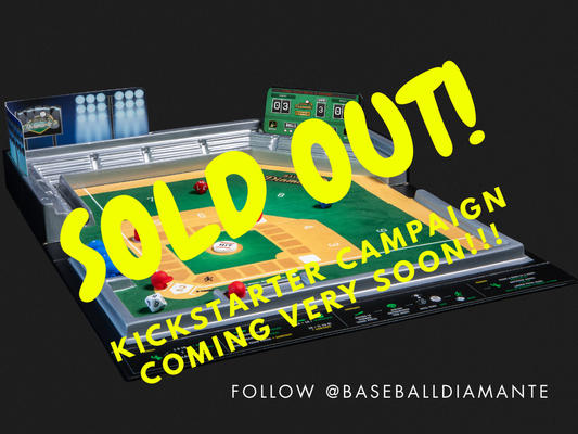 Baseball Diamante Boardgame.  SOLD OUT.. KICKSTARTER COMING VERY SOON!